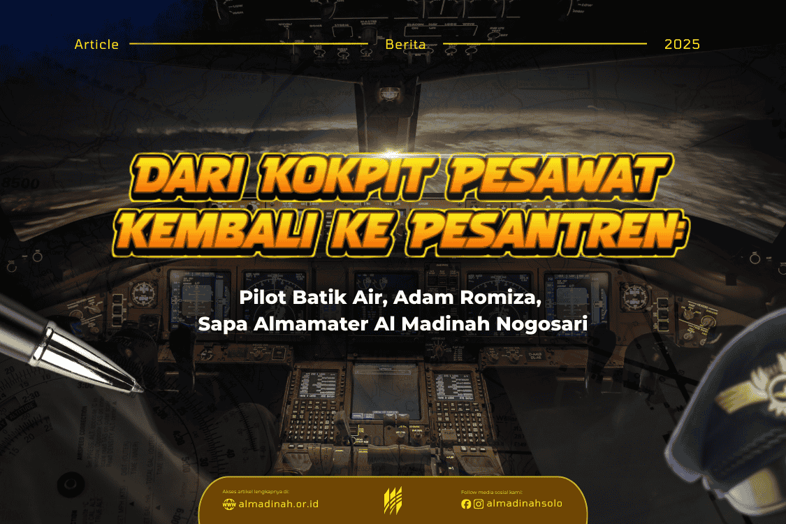 Dari Kokpit Pesawat Kembali Ke Pesantren: Pilot Batik Air, Adam Romiza, Sapa Almamater Al Madinah Nogosari