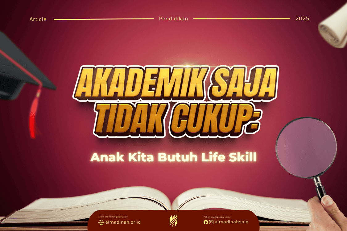 Akademik Saja Tidak Cukup:  Anak Kita Butuh Life Skill