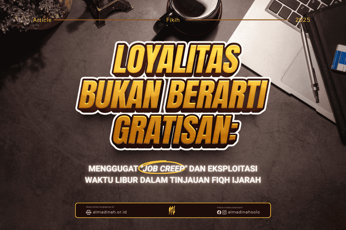 Loyalitas Bukan Berarti Gratisan: Menggugat "job Creep" Dan Eksploitasi Waktu Libur Dalam Tinjauan Fiqh Ijarah