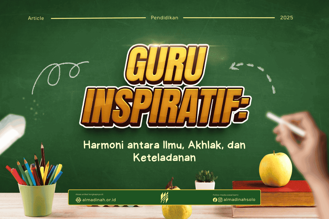 Guru Inspiratif: Harmoni Antara Ilmu, Akhlak, Dan Keteladanan