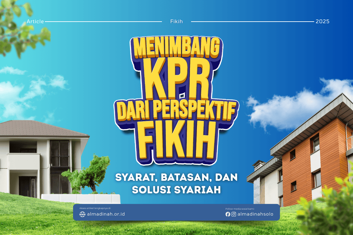 Menimbang Kpr Dari Perspektif Fikih; Syarat, Batasan, Dan Solusi Syariah